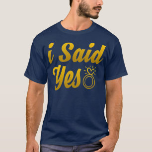Ik zei ja Relatie verloofde Verloving Ring T-shirt