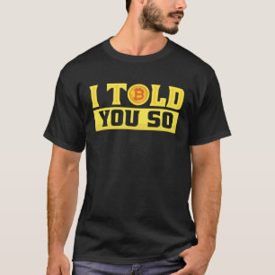 Ik zei je zo Bitcoin kostuum Bitcoin Trader T-shirt