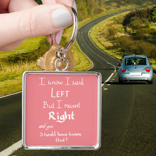 Ik zei links Grappige Richting Argument Quote Roze Sleutelhanger