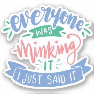 Ik zei net wat iedereen dacht Leuke offerte Sticker