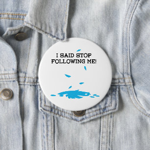 Ik zei: stop met mij te volgen! ronde button 4,0 cm