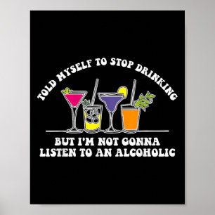Ik zei tegen mezelf dat ik moest stoppen met Drink Poster