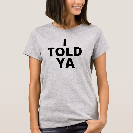 Ik zei tegen YA Tshirt Proof Amazement Funny T-shi (Voorkant)