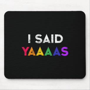Ik zei Yaaaas LHBT huwelijksfeest T-shirt Gay Lesb Muismat