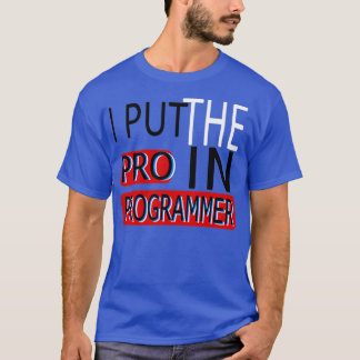 Ik zet de Pro in Programmer T-shirt