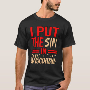 Ik zet de zonde in Wisconsin T-shirt
