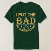 Ik zet het slechte in Badminton Funny T-shirt (Design voorkant)