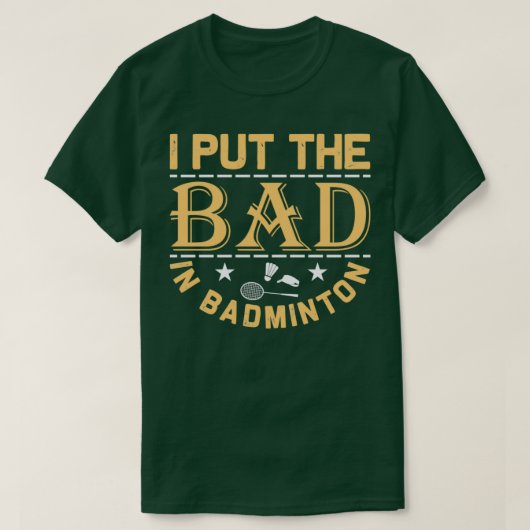 Ik zet het slechte in Badminton Funny T-shirt (Design voorkant)