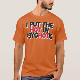 Ik zet het warm in psychotisch t-shirt