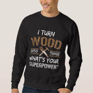 Ik zet hout om in Dingen Carpenter Woodworking Trui