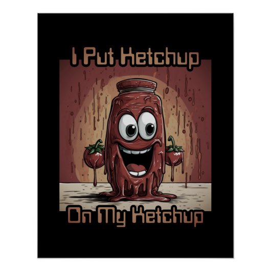 Ik zet ketchup op mijn ketchup, grappig, cartoon perfect poster (Voorkant)