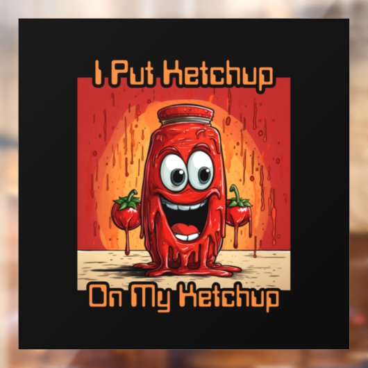 Ik zet ketchup op mijn ketchup, grappig, cartoon raamsticker (Vel 2)