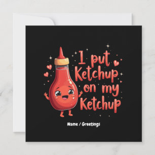 Ik zet ketchup op mijn ketchup liefhebber grappig kaart