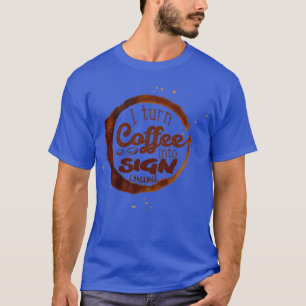 Ik zet koffie om in Sign Language T-shirt