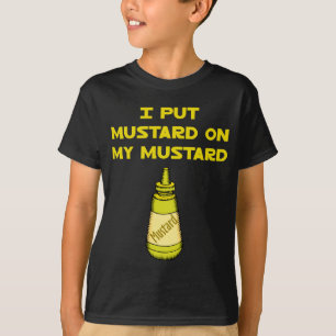 Ik zet Mustard op mijn mosterd T-shirt