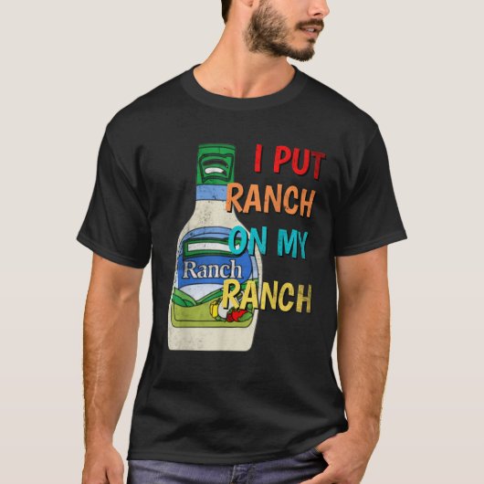 Ik zet ranch op mijn ranch specerij grappige salad t-shirt (Voorkant)