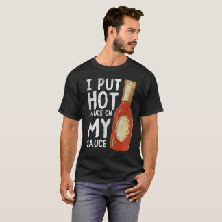 Ik zet warme sausjes op mijn Shirt spicus food t-s