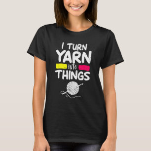 Ik zet Yarn om in Dingen Crocheter Knitter Mam Pun T-shirt
