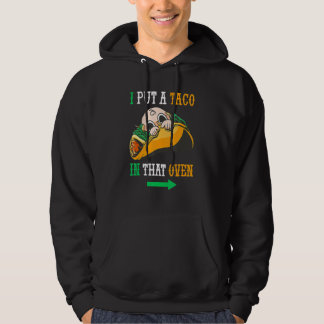 Ik zette een Taco in die Oven Cinco de May Mexican Hoodie