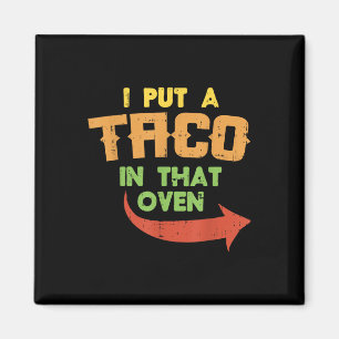 Ik zette een Taco in die Oven Zwangere Mannen Cinc Magneet