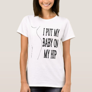 Ik zette mijn Baby op mijn hippe grappige mama en  T-shirt
