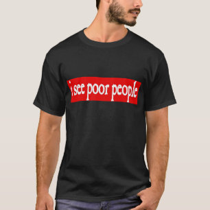 ik zie arme mensen t-shirt