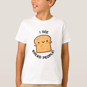 Ik zie brood mensen grappig film citaat woordspeli t-shirt