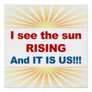 Ik zie dat de zon stijgt en het is ons! perfect poster