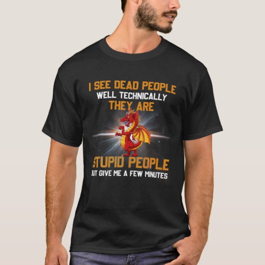 Ik zie dode mensen technisch goed, ze zijn dom t-shirt (Voorkant)