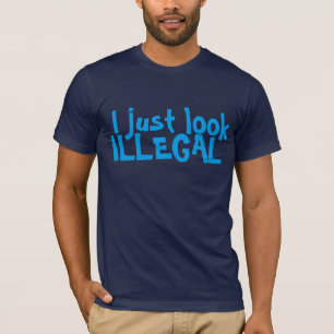 IK ZIE ER GEWOON ILLEGAAL UIT T-SHIRT