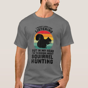 Ik zie eruit als het beluisteren van een eekhoorn t-shirt