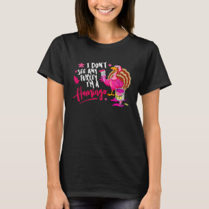 Ik zie geen enkele kalkoen cosplay flamingo grappi t-shirt
