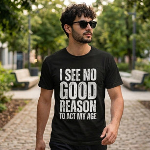 Ik Zie Geen Goede Reden Grappige Quote T-shirt