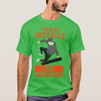 Ik zie geen obstakels en zie geen mogelijkheden t-shirt