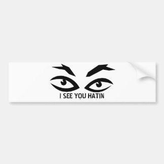 IK ZIE JE HATIN BUMPERSTICKER