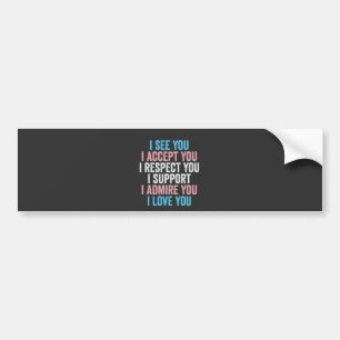 Ik zie je, ik accepteer je, ik respecteer je trans bumpersticker