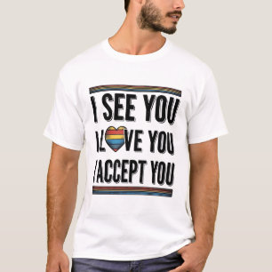 Ik Zie Je Liefde Je Accepteert Je Trots Shirt Ontw