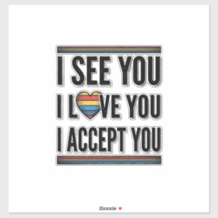 Ik Zie Je Liefde Je Accepteert Je Trots Shirt Ontw Sticker