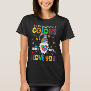 Ik Zie Je Ware Kleuren Gnomes Autisme Bewustzijn S T-shirt