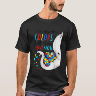 Ik zie je ware kleuren olifant autisme bewustzijn t-shirt