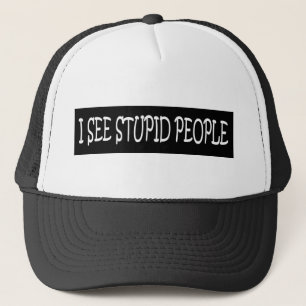 IK ZIE STUPID MENSEN TRUCKER PET