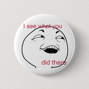 Ik zie wat je daar deed ronde button 5,7 cm