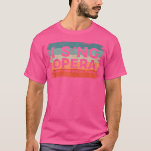 Ik zing Opera, wat is jouw speciale kracht muzikan T-shirt