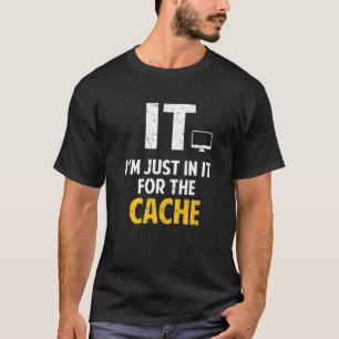 Ik zit er alleen in voor de cache-IT-helpdeskcompu T-shirt