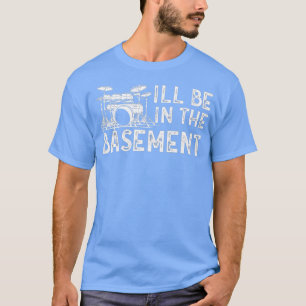Ik zit in de kelder drummer Art Drummi T-shirt