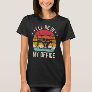 Ik zit in mijn Kantoor drummer percussie drums T-shirt