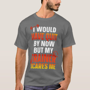 Ik zou al gestopt zijn, maar mijn trainer maakt me t-shirt