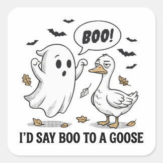 Ik zou Boe tegen een gans zeggen – Grappige Hallow Vierkante Sticker