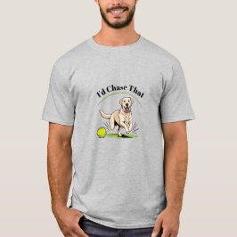Ik zou dat achtervolgen" Labrador Retriever T-shir T-shirt