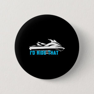 Ik zou dat rijden - Strand Watersporten Zee Jetski Ronde Button 5,7 Cm
